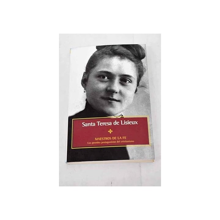 Santa Teresa de Lisieux - Maestros de la fe.